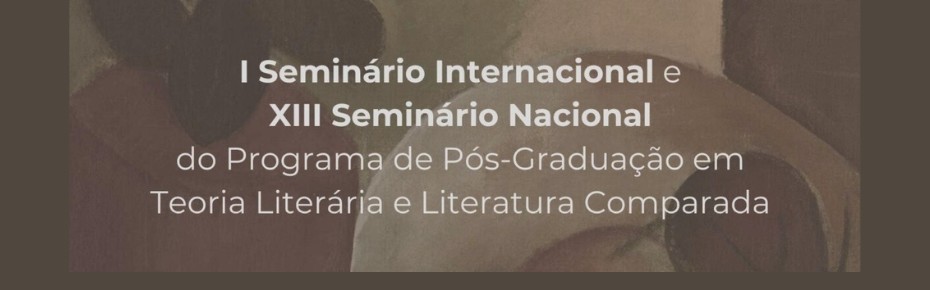 I SEMINÁRIO INTERNACIONAL e XIII SEMINÁRIO NACIONAL PPG TEORIA LITERÁRIA LIT COMP.jpeg